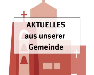 Aktuelles aus unserer Gemeinde Aktuelles aus unserer Gemeinde